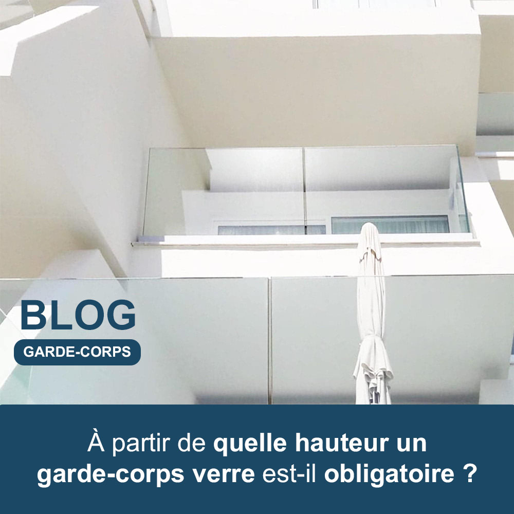 Vignette blog - à partir de quelle hauteur un garde corps verre est obligatoire